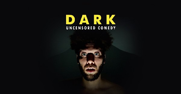 &ampquot;DARK&ampquot; - Uncensored Comedy