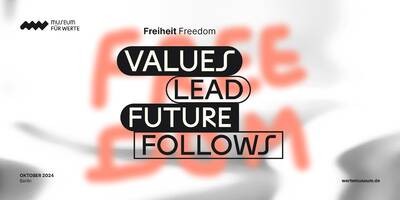 Values Lead, Future Follows - Freiheit