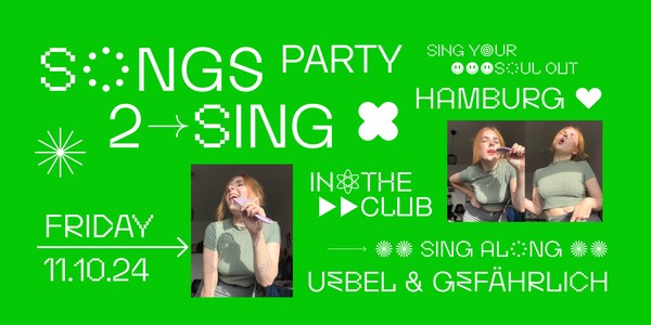 SONGS 2 SING IN THE CLUB • Sing Along Party at Uebel & Gefährlich Hamburg