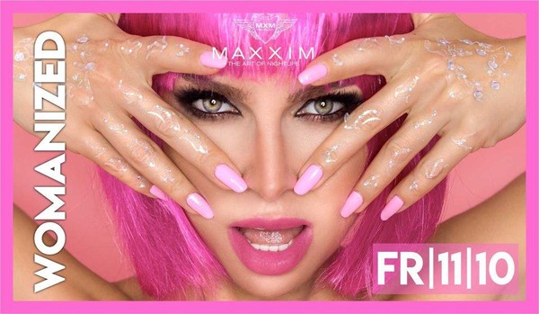 WOMANIZED - Ladies First I Maxxim Club Berlin 22:30 - 05:00