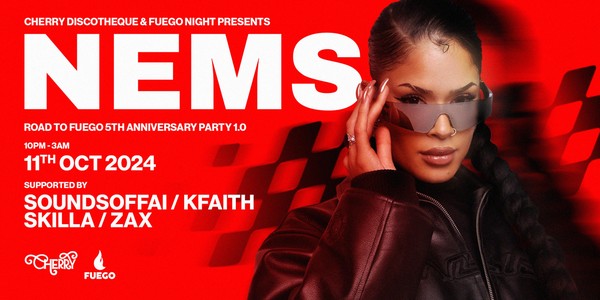 Cherry Discotheque & Fuego Night presents: NEMS Presale Fri 11/10