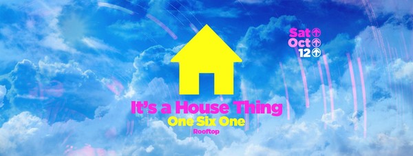 It's a House Thing @ OneSixOne Rooftop