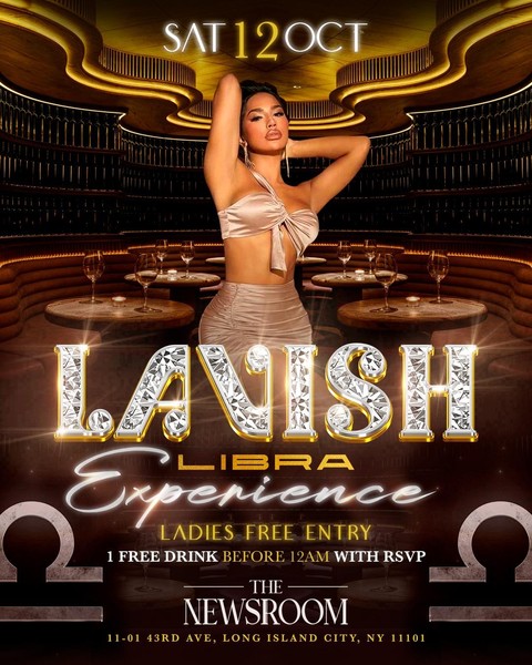 NYC TOP PROMOTERS PRESENT: LAVISH LIBRA EXPERIENCE @NEWSROOM...SAT OCT 12TH