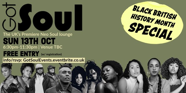 Got Soul Sundays -Neo Soul lounge (Black British Soul Special) - 13th Oct