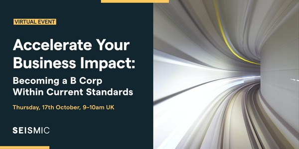 Accelerate Your Business Impact: Becoming a B Corp Within Current Standards