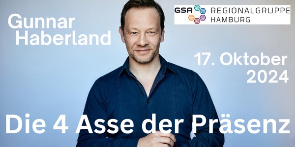 GSA-Regionalabend mit GUNNAR HABERLAND - Die vier Asse der Präsenz