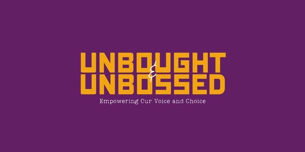 Unbought & Unbossed: Empowering Our Voice & Choice