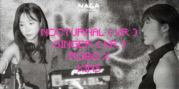 NAGA(SOUNDS) 6.0 - NOCTURNAL(KR) + GINGER(KR) + ROBO X + KINS