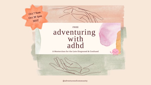 Adventuring with ADHD: A Masterclass for the Late-Diagnosed & Confused