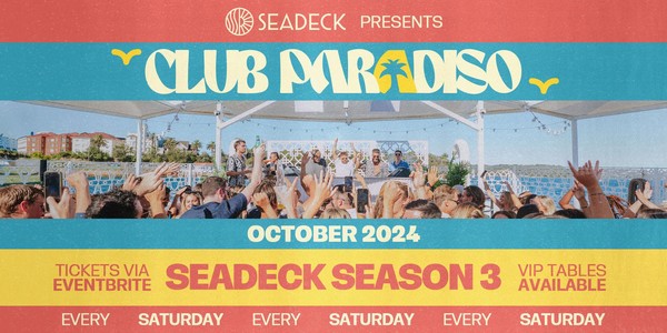 SEADECK presents CLUB PARADISO - Saturday 19th October 2024