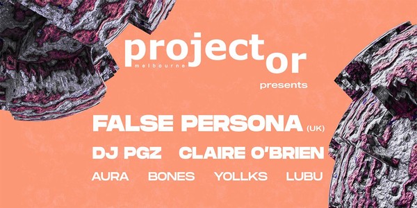 Projector Melbourne presents: FALSE PERSONA (UK)