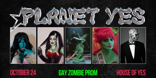 PLANET YES · Gay Zombie Prom