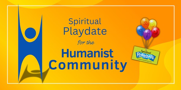 Spiritual Playdate for the Humanist Community