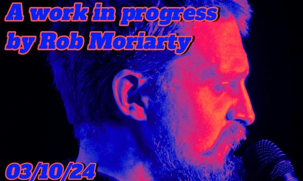 Rob Moriarty: Sick in the Head (Work in Progress)