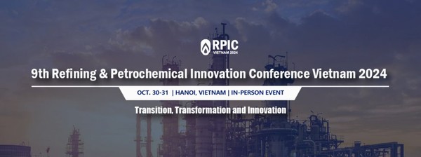 9th Refining & Petrochemical Innovation Conference Vietnam 2024