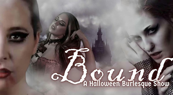 ⛓️ Bound ⛓️ A Halloween Burlesque Show ️