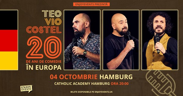 20 DE ANI DE COMEDIE ÎN EUROPA cu Teo, Vio și Costel | HAMBURG | 04.10