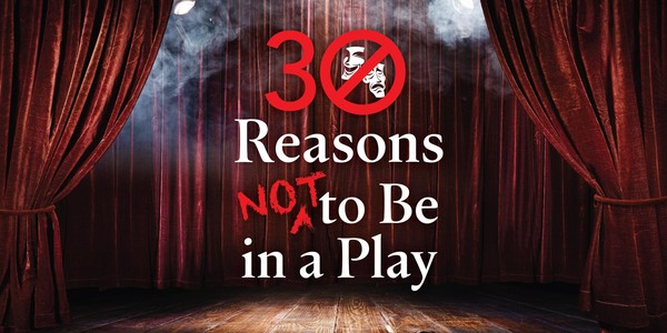 30 Reasons Not to Be in a Play (4 October 2024)