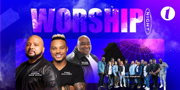 Worship Night ft. Todd Dulaney, Eddie James and Tab Worship