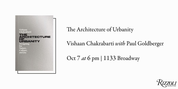 The Architecture of Urbanity by Vishaan Chakrabarti with Paul Goldberger