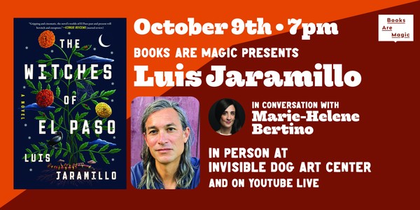 Offsite: Luis Jaramillo: The Witches of El Paso w/ Marie-Helene Bertino