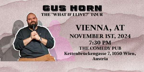 *SPECIAL TAPING* "WHAT IF I LIVE?" - ENGLISH STAND UP COMEDY BY GUS HORN