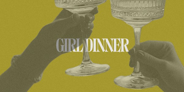 Sisterhood [The Girls] Girl Dinner