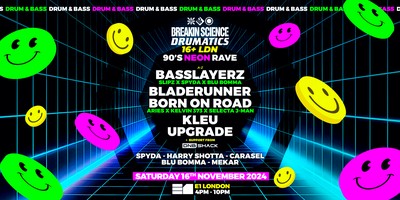 Breakin Science + Drumatics 16+ LDN | 90's Neon Drum+Bass Rave