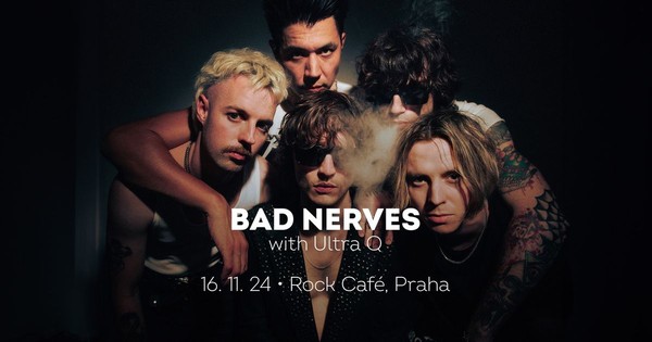 Bad Nerves • Praha Bad Nerves • Praha