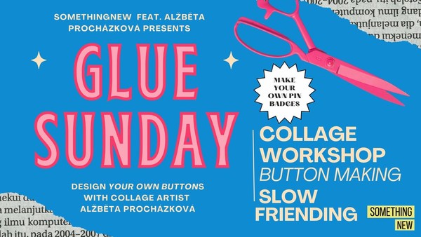 GLUE SUNDAY (Collage+ Button making workshop) GLUE SUNDAY (Collage+ Button making workshop)