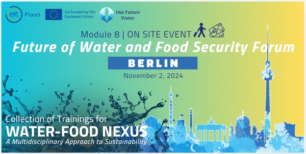 Future of Water and Food Security Forum  Berlin (In-Person)