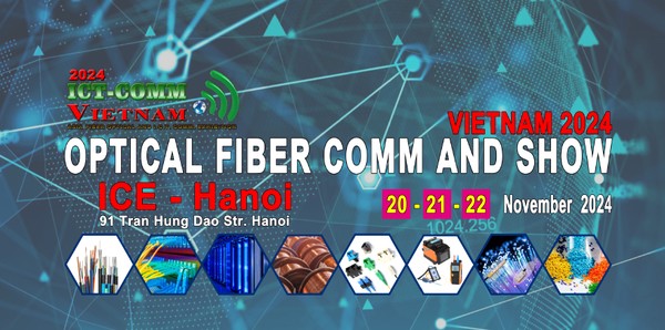 Optical Fiber Comm  and ICT Show Vietnam 2024