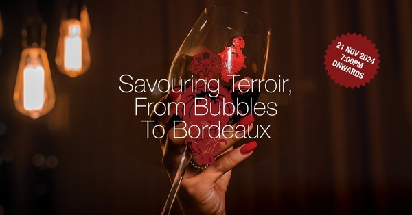 6-course Wine Pairing Dinner: Savouring Terrior, From Bubbles To Bordeaux 6-course Wine Pairing Dinner: Savouring Terrior, From Bubbles To Bordeaux