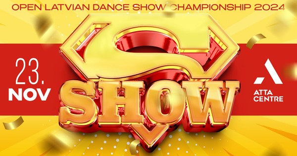 "SUPER SHOW" 2024 / OPEN LATVIAN DANCE SHOW CHAMPIONSHIP "SUPER SHOW" 2024 / OPEN LATVIAN DANCE SHOW CHAMPIONSHIP