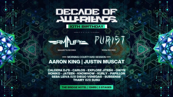 DECADE OF ALLFRIENDS | 13 HR | 3 STAGES | FT. AMPLIFY & PURIST  DECADE OF ALLFRIENDS | 13 HR | 3 STAGES | FT. AMPLIFY & PURIST