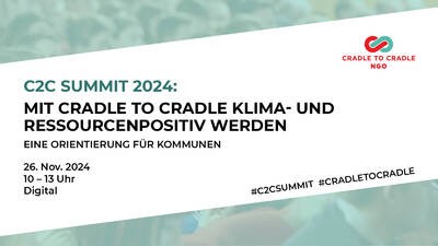 Digitaler C2C Summit “Mit Cradle to Cradle klima- und ressourcenpositiv werden – eine Orientierung für Kommunen”