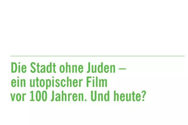 Die Stadt ohne Juden – ein utopischer Film vor 100 Jahren. Und heute?