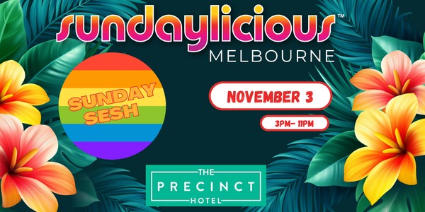 SUNDAYLICIOUS | THE PRECINCT | SUNDAY NOV 3 | 3pm- 11pm | LGBTQIA+ event