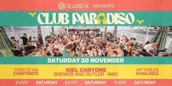 SEADECK presents CLUB PARADISO - Saturday 30th November 2024