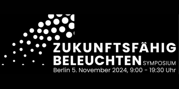 ZUKUNFTSFÄHIG BELEUCHTEN. Symposium