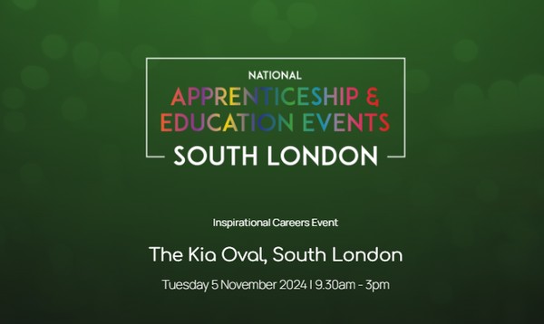 The National Apprenticeship & Education Event - SOUTH LONDON