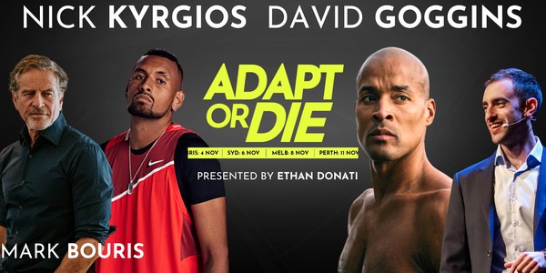 Adapt Or Die: David Goggins, Nick Kyrgios, Mark Bouris, Ethan Donati Sydney