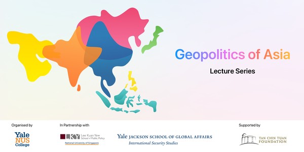 Yale-NUS College Geopolitics of Asia Lecture Series