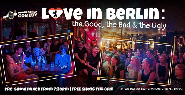 LOVE in BERLIN – The Good, the Bad and the Ugly (+FREE SHOTs)