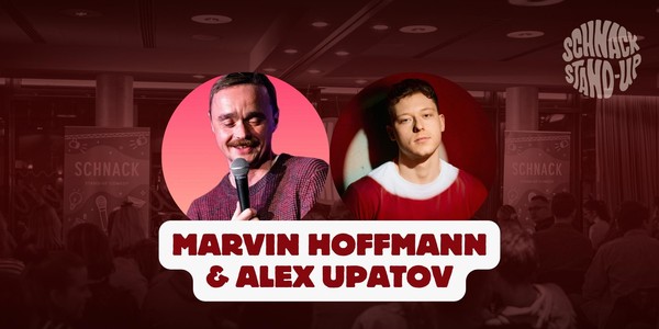 SCHNACK Stand-Up präsentiert: MARVIN HOFFMANN & ALEX UPATOV