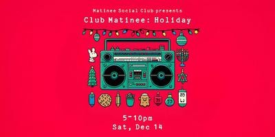 Club Matinee: Holiday