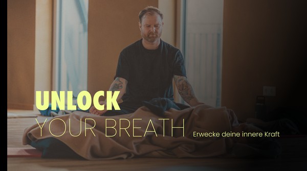 Unlock Your Breath - Erwecke deine innere Kraft