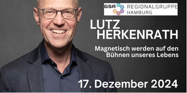 GSA-Regionalabend - Lutz Herkenrath - Magnetisch auf den Bühnen des Lebens