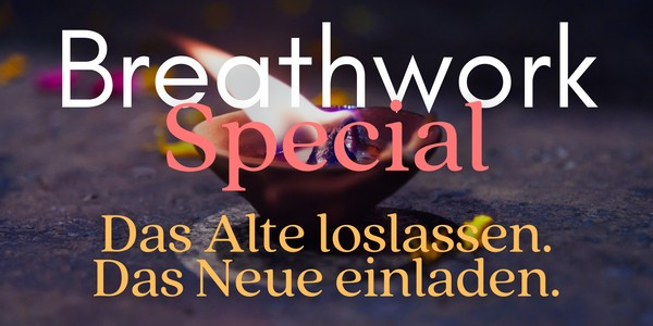 Breathwork-Special  - Das Alte loslassen. Das Neue einladen.