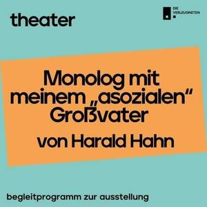 Theaterstück »Monolog mit meinem ›asozialen‹ Großvater«